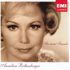 Für meine Freunde - Anneliese Rothenberger