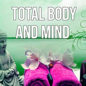 Total Body and Mind - Ultimate Spa Music Collection, Sounds of Nature, Meditation & Relaxation Music, Background Music for Spa - Spa Music Zone