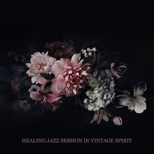 Healing Jazz Session in Vintage Spirit. Improve Your Mood in Bland Weather - Healing Jazz Melodies Artist