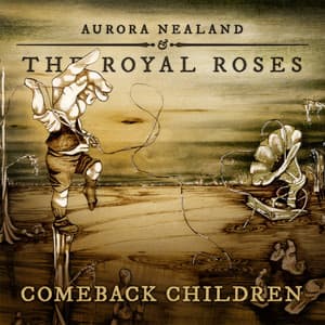 Comeback Children : Aurora Nealand & The Royal Roses - Aurora Nealand