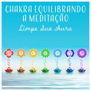Chakra Equilibrando a Meditação - Limpe Sua Aura, Terapia Zen, Todos os 7 Chakras Cura - Ruído Branco Academia De Música