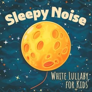 Sleepy Noise: White Lullaby for Kids - Sleeping Lullabies