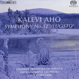 Aho, K.: Symphony No. 12, "Luosto" - Kalevi Aho