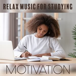 Relax Music for Studying: Motivation 2 Study, Calmness and Mind Harmony - Exam Study Music Academy