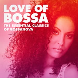 Love of Bossa: The Essential Classics of Bossanova - Bossa Nova Latin Jazz Piano Collective