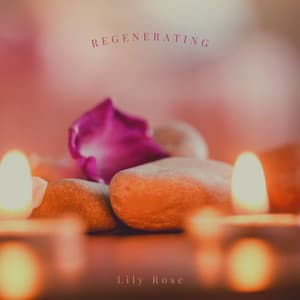 Regenerating - Lily Rose
