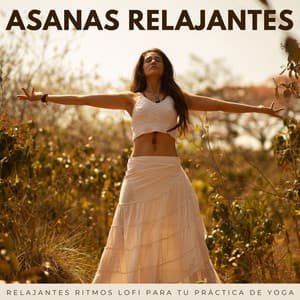 Asanas Relajantes: Relajantes Ritmos Lofi Para Tu Práctica De Yoga - Ecos Débiles