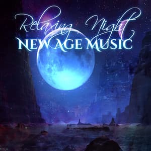 Relaxing Night New Age Music – Music to Rest, Relax Yourself, Hot Stone Massage, Night Sounds, Soothing New Age - Relaxed Piano Music