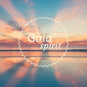 Gaia Spirit - Relaxing Nature Ambience - Gaia Lavina