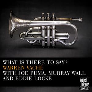 What Is There to Say? - Warren Vaché