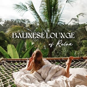 Balinese Lounge of Relax - Relaxing Zen Music Ensemble