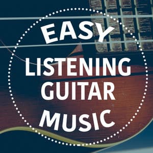 Easy Listening Guitar Music - Instrumental Songs Music