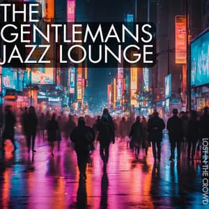Lost in the Crowd - The Gentleman's Jazz Lounge