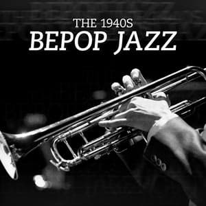 The 1940s Bepop Jazz: Energetic Jazz to Enjoy Past Time, Listening Just for Pure Relaxation - Explosion of Jazz Ensemble