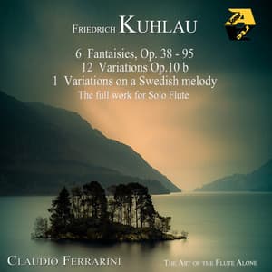 Friedrich Kuhlau: Fantaisies, Variations & Caprices for Solo Flute - The full work for solo flute - The Art of Flute Alone - Friedrich Kuhlau