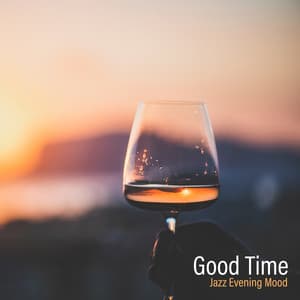 Good Time – Jazz Evening Mood, Relaxing Time After Work, Dinner in the City - Bar Music Masters