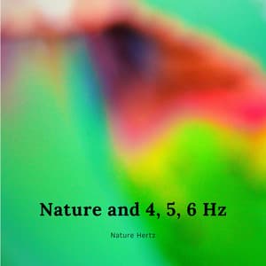 Nature and 4, 5, 6 Hz - Nature Hertz