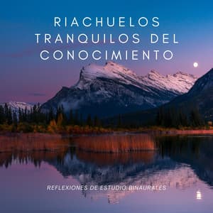 Riachuelos Tranquilos Del Conocimiento: Reflexiones De Estudio Binaurales - Ritmos binaurales Estudiar música