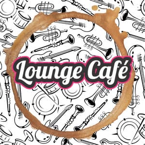 Chill Uplifting Modern Jazz Lounge Cafe Music - Lounge Café