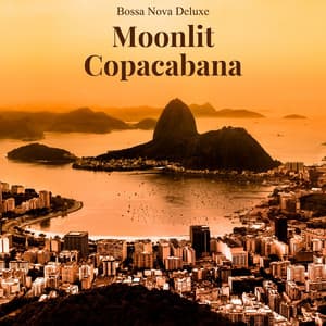 Ipanema Dreams: Smooth Bossa Nova Music - Bossa Nova Deluxe