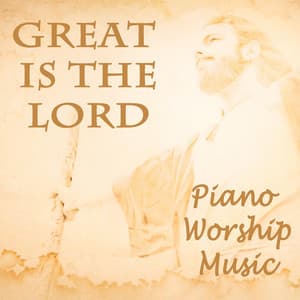 Great Is the Lord - Piano Worship Music - Instrumental Christian Songs, Christian Piano Music