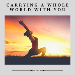 Carrying a Whole World with You - Hatha Yoga Maestro