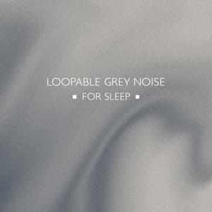 Loopable Grey Noise for Sleep - White Noise Universe