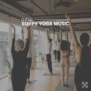Sleepy Yoga Music - Hatha Yoga Maestro