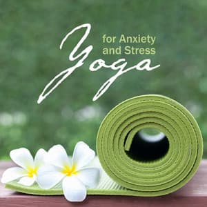Yoga for Anxiety and Stress: Music for the Well-being of Body and Mind and Inner Balance - Agnes Yard