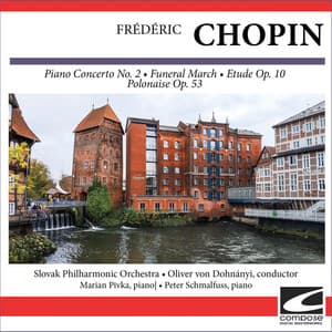 Frédéric Chopin - Piano Concerto No. 2 - Funeral March - Etude Op. 10 - Polonaise Op. 53 - Frédéric Chopin