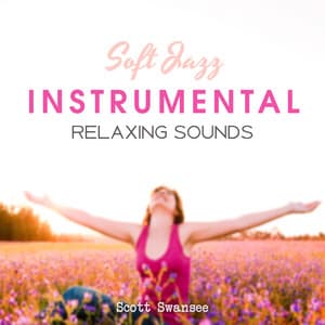 Soft Jazz Instrumental - Scott Swansee