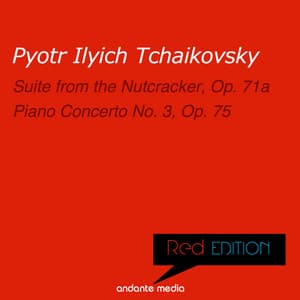Red Edition - Tchaikovsky: Suite from the Nutcracker, Op. 71a & Piano Concerto No. 3, Op. 75 - Pyotr Ilyich Tchaikovsky