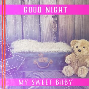 Good Night My Sweet Baby: Sleeping Music for Newborns, Natural Sleep Aid, Soothing Sounds of Ocean, Rain & Waterfalls - Bedtime Stories Unit