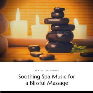 Soothing Spa Music for a Blissful Massage - New Age Followers