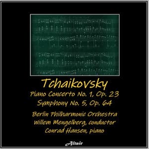 Tchaikovsky: Piano Concerto NO. 1, OP. 23 - Symphony NO. 5, OP. 64 - Pyotr Ilyich Tchaikovsky