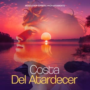 Costa Del Atardecer - Musica per Dormire Profondamente