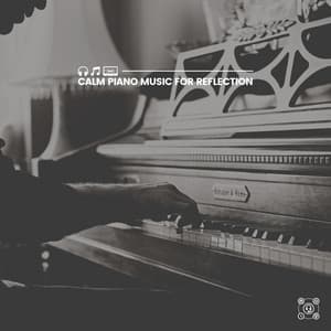 Calm Piano Music for Reflection - Piano Suave Relajante