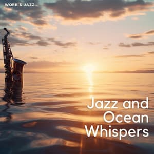 Jazz and Ocean Whispers: Beachside Serenades - Work & Jazz