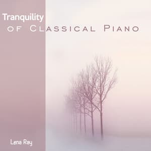 Tranquility of Classical Piano - Lena Ray