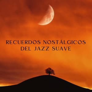 Recuerdos Nostálgicos Del Jazz Suave - Café Chillout Clásicos