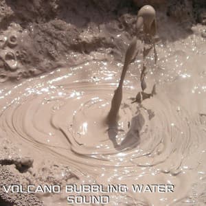 Volcano Bubbling Water Sound - Discovery Soundscapes