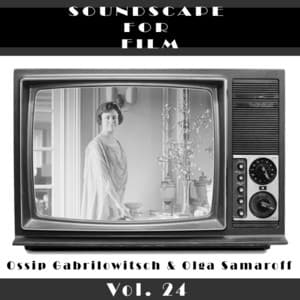 Classical SoundScapes For Film Vol, 24: Ossip Gabrilowitsch & Olga Samaroff - Ossip Gabrilowitsch
