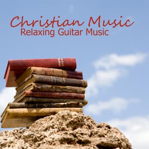 Christian Music - Relaxing Guitar Music - Relaxing Guitar Music