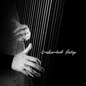 Enchanted Harp: Meditation & Relaxing Sounds for Well-Being - Relaxing Music Master