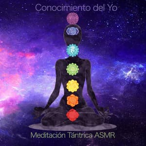 Conocimiento Del Yo - Meditación Tántrica ASMR