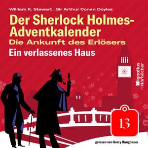 Ein verlassenes Haus - Der Sherlock Holmes-Adventkalender - Die Ankunft des Erlösers