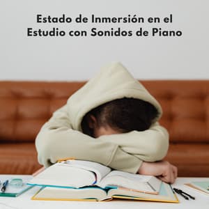 Estado De Inmersión En El Estudio Con Sonidos De Piano - Música clásica para piano