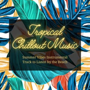 Tropical Chillout Music: Summer Vibes Instrumental Track to Listen by the Beach - Agua Del Mar