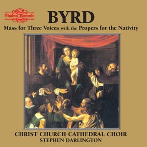 Byrd: Mass for Three Voices with the Propers for the Nativity - William Byrd
