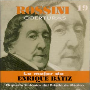 Lo Mejor de Enrique Bátiz Vol. 19: Rossini Oberturas - Joaquín Antonio Rossini